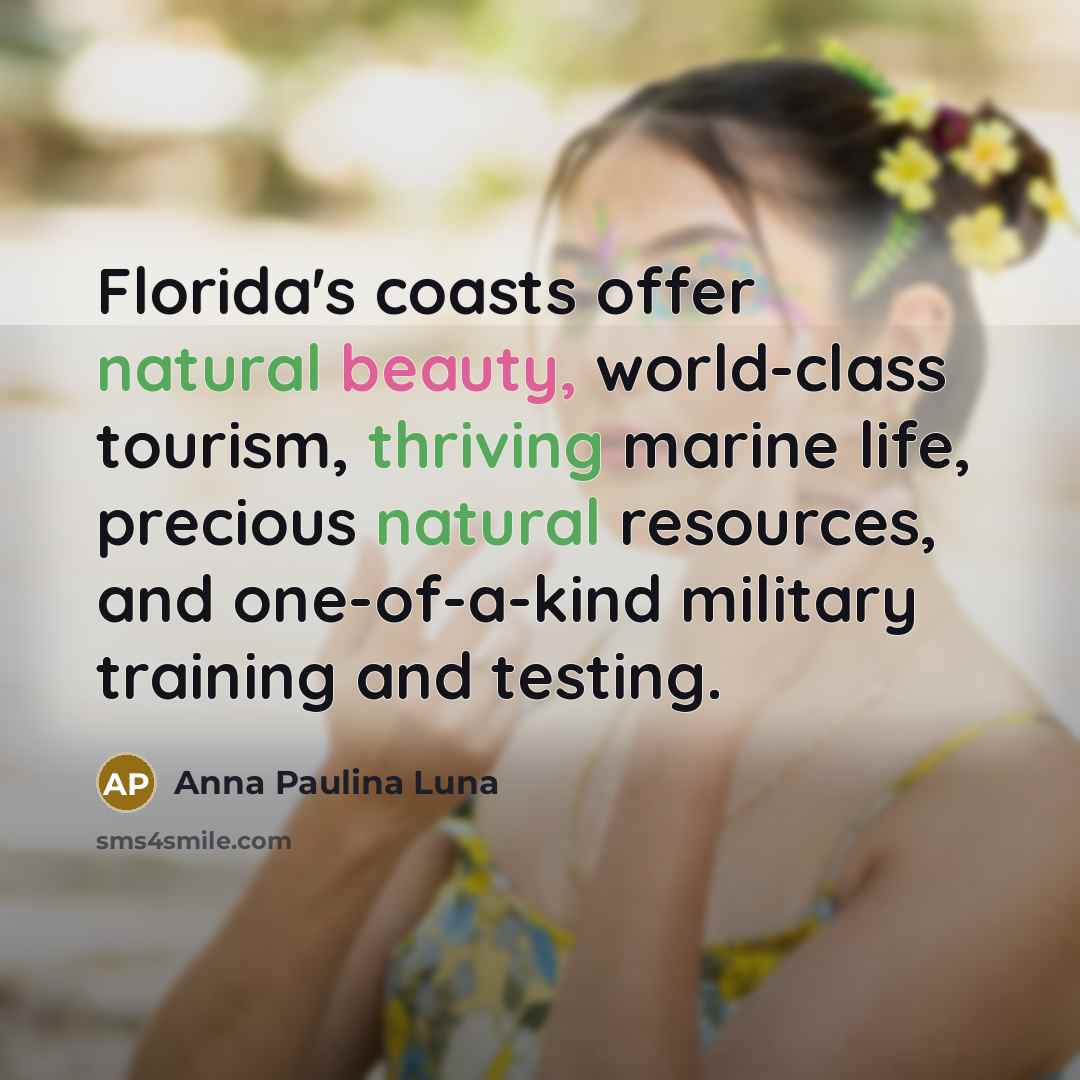 “Florida's coasts offer natural beauty, world-class tourism, thriving marine life,…” quote by Anna Paulina Luna