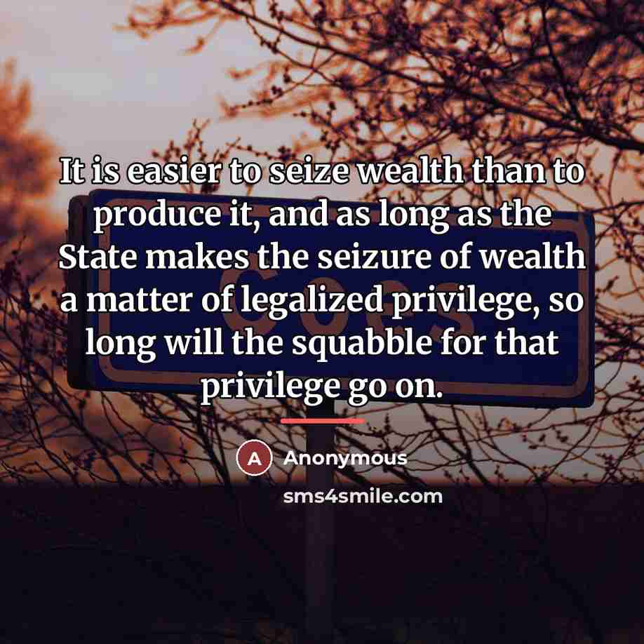 “It is easier to seize wealth than to produce it,…” quote by Anonymous