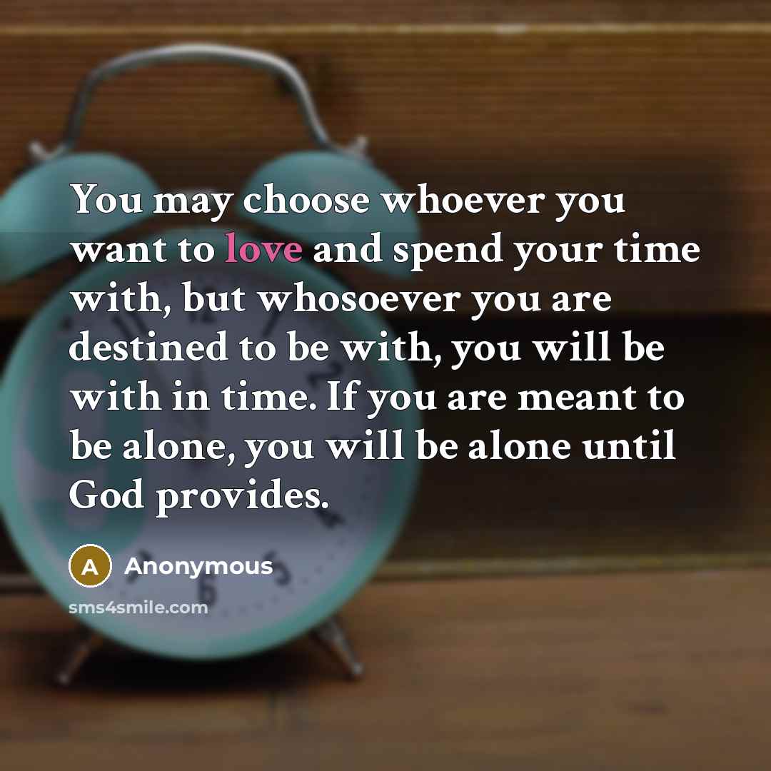 “You may choose whoever you want to love and spend…” quote by Anonymous
