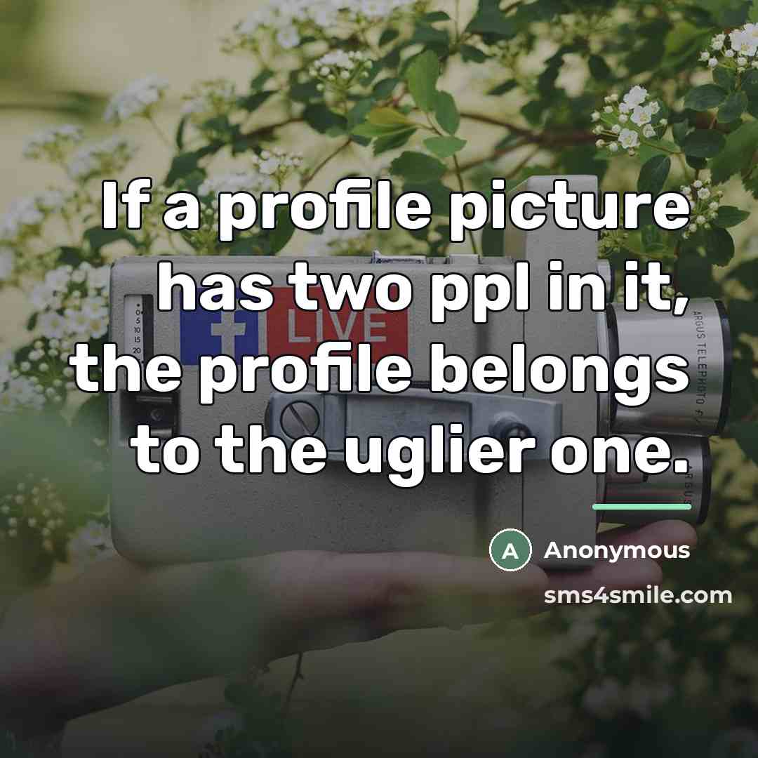 “If a profile picture has two ppl in it, the…” quote by Anonymous