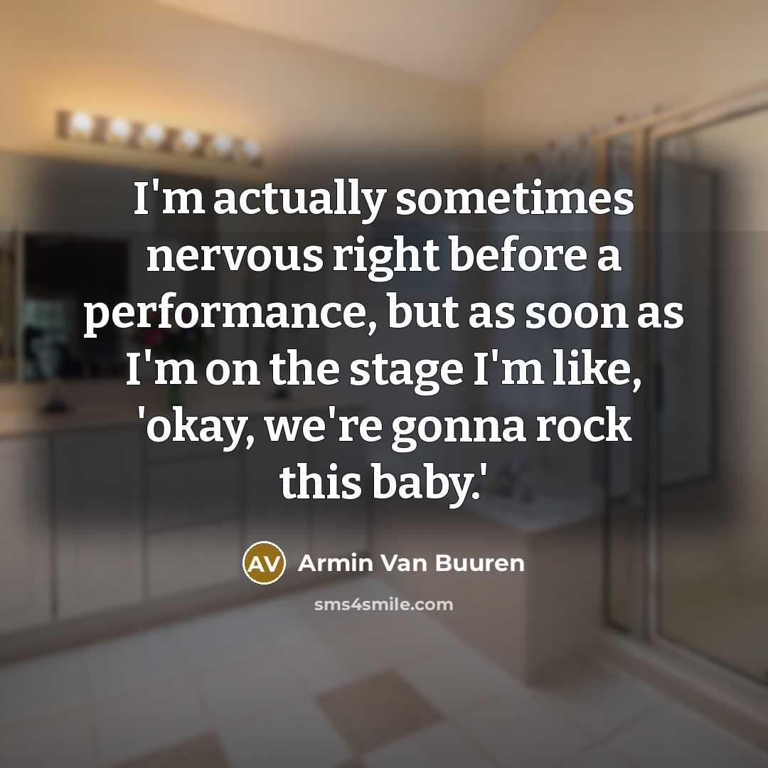 “I'm actually sometimes nervous right before a performance, but as…” quote by Armin van Buuren