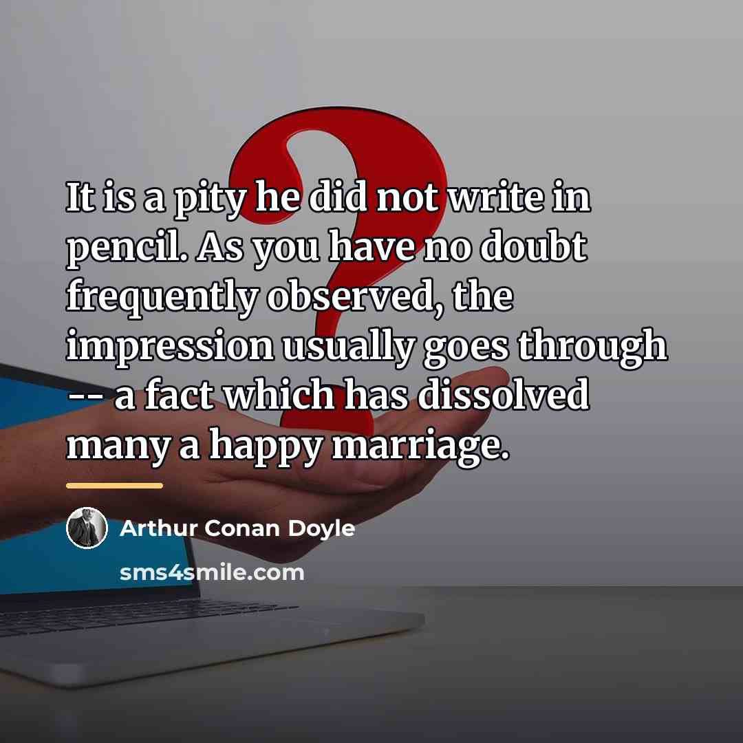 “It is a pity he did not write in pencil.…” quote by Arthur Conan Doyle