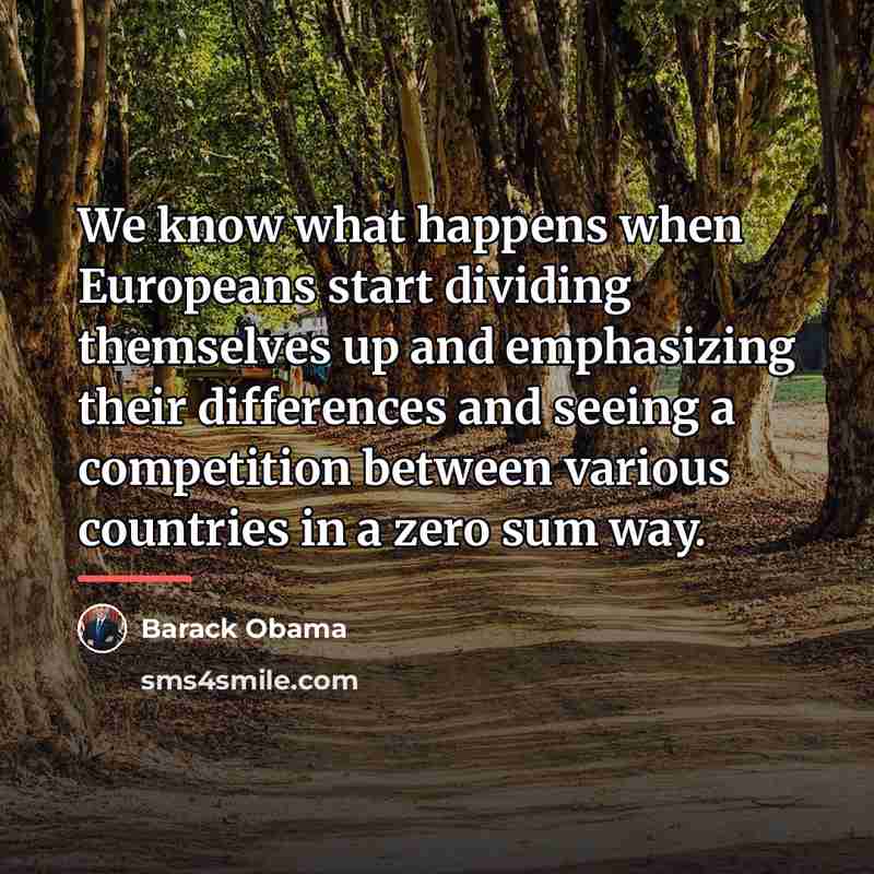 “We know what happens when Europeans start dividing themselves up…” quote by Barack Obama