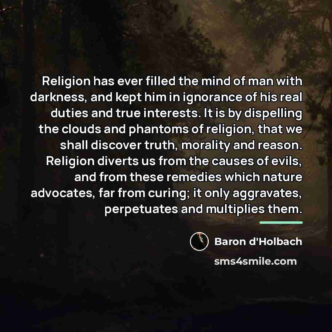 “Religion has ever filled the mind of man with darkness,…” quote by Baron d'Holbach