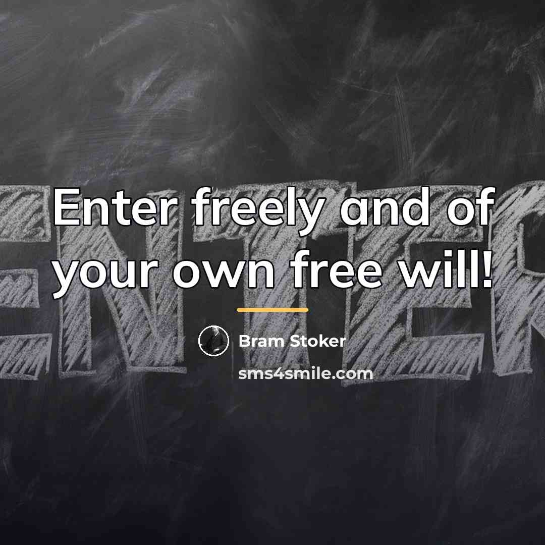 “Enter freely and of your own free will!…” quote by Bram Stoker