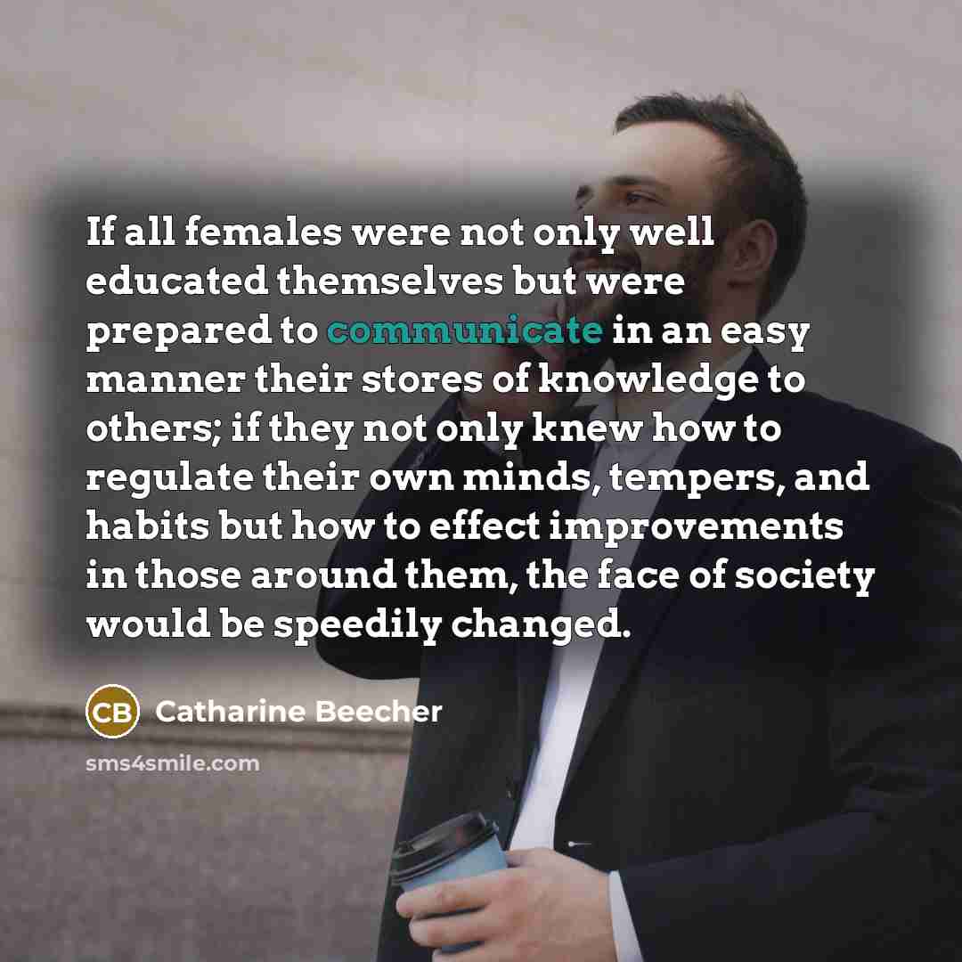 “If all females were not only well educated themselves but…” quote by Catharine Beecher