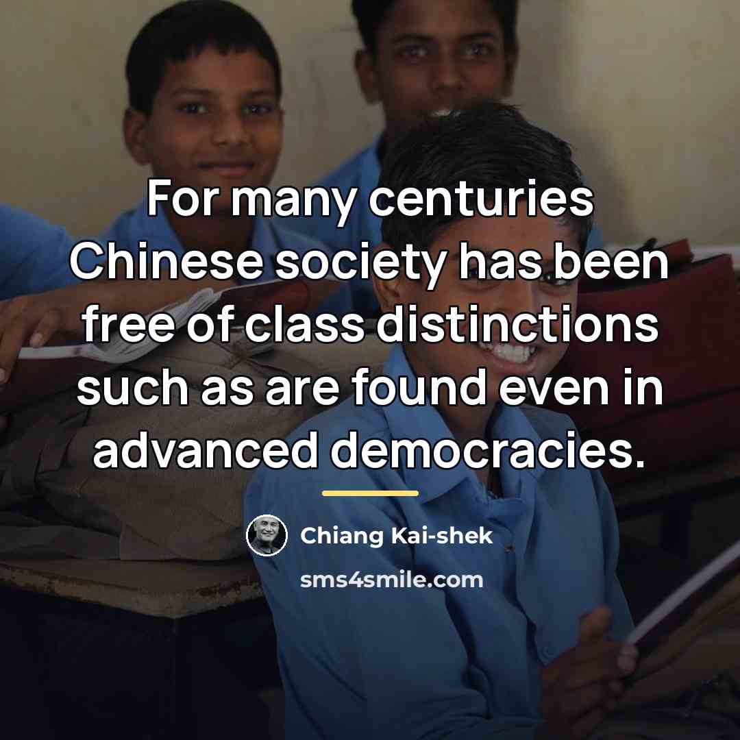 “For many centuries Chinese society has been free of class…” quote by Chiang Kai-shek