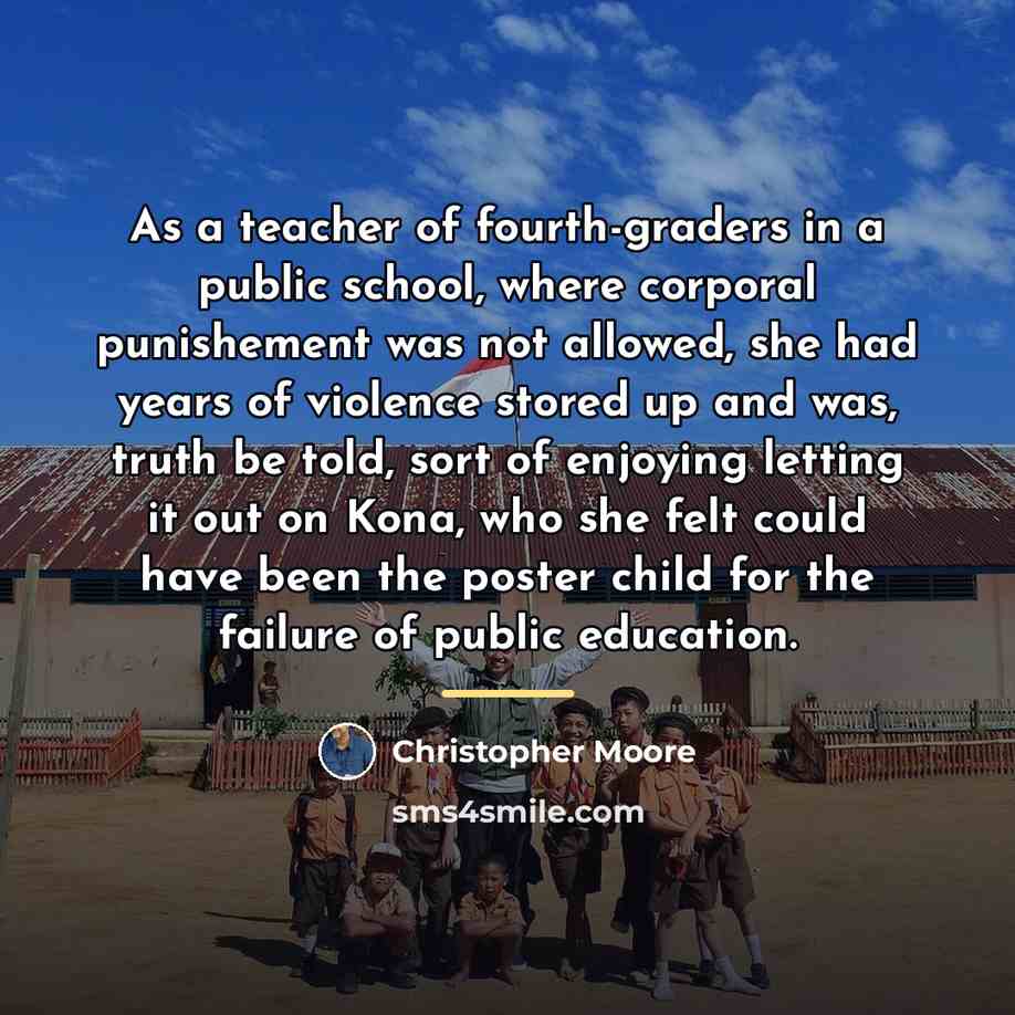 “As a teacher of fourth-graders in a public school, where…” quote by Christopher Moore