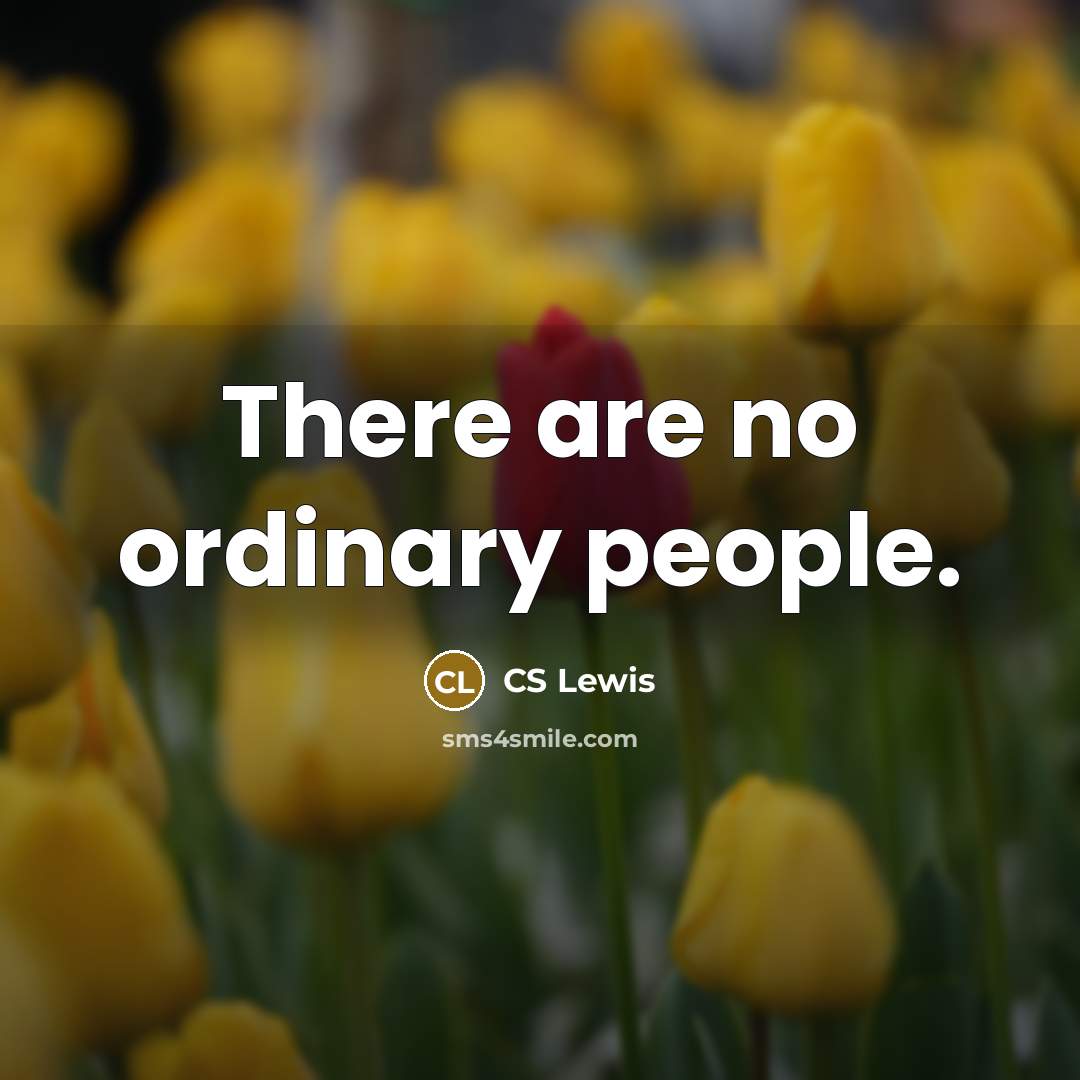 “There are no ordinary people.…” quote by CS Lewis
