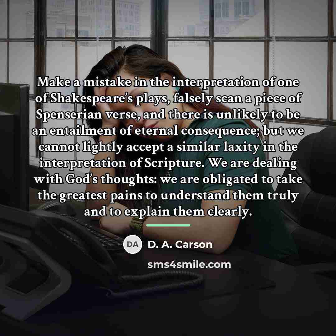 “Make a mistake in the interpretation of one of Shakespeare’s…” quote by D. A. Carson