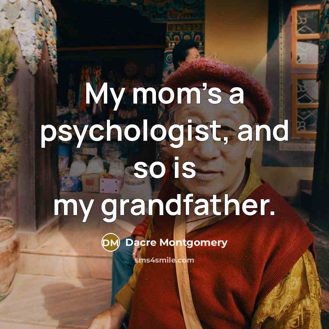 “My mom's a psychologist, and so is my grandfather.…” quote by Dacre Montgomery