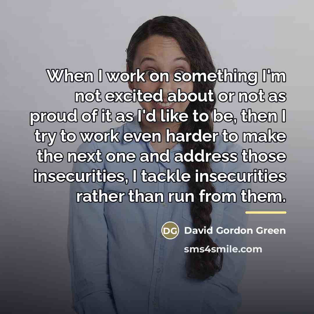 “When I work on something I'm not excited about or…” quote by David Gordon Green