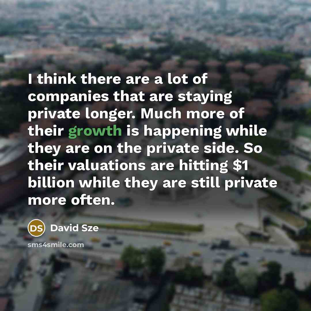 “I think there are a lot of companies that are…” quote by David Sze