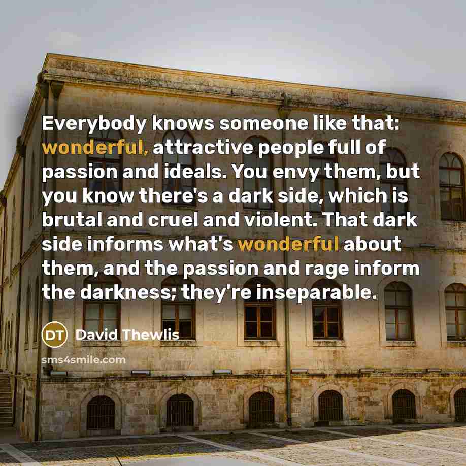 “Everybody knows someone like that: wonderful, attractive people full of…” quote by David Thewlis