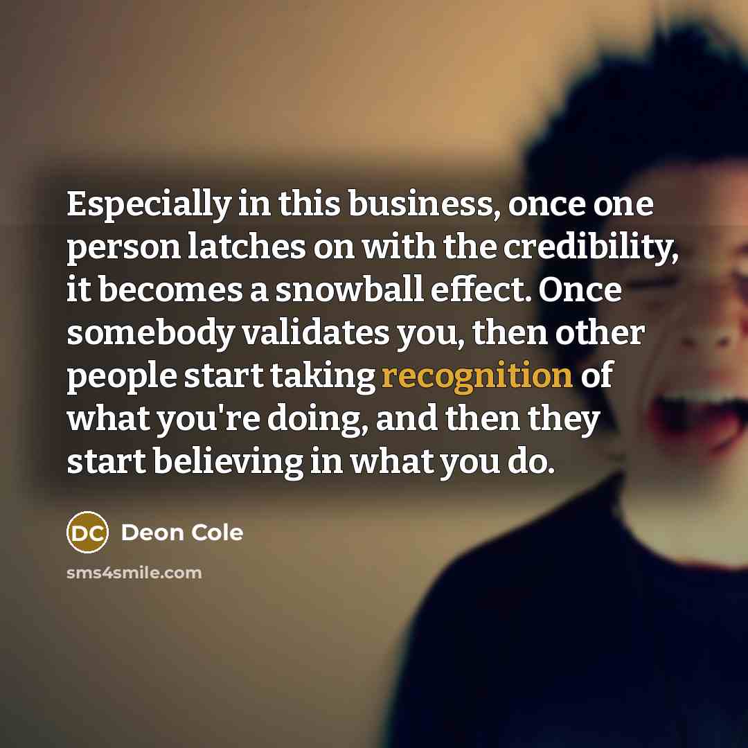 “Especially in this business, once one person latches on with…” quote by Deon Cole