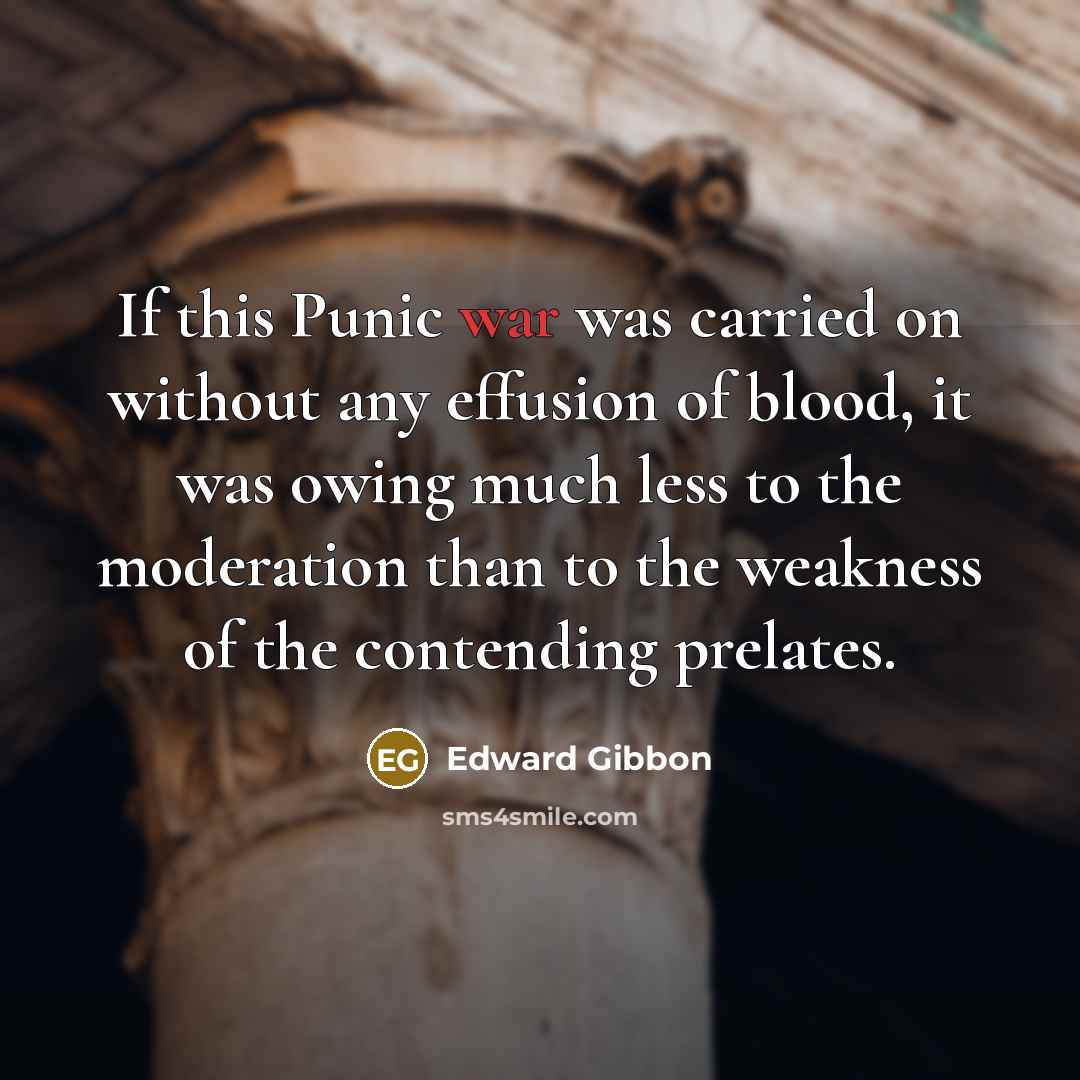“If this Punic war was carried on without any effusion…” quote by Edward Gibbon
