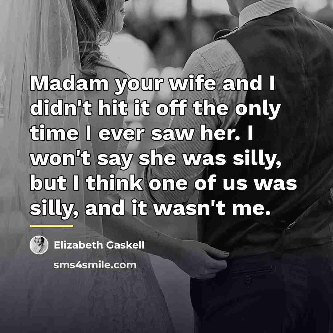 “Madam your wife and I didn't hit it off the…” quote by Elizabeth Gaskell