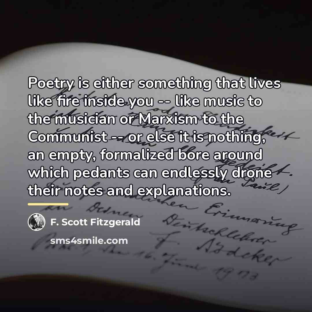 “Poetry is either something that lives like fire inside you…” quote by F. Scott Fitzgerald
