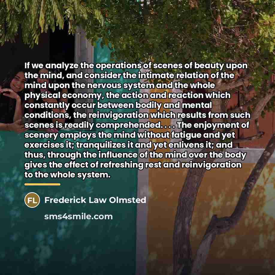 “If we analyze the operations of scenes of beauty upon…” quote by Frederick Law Olmsted