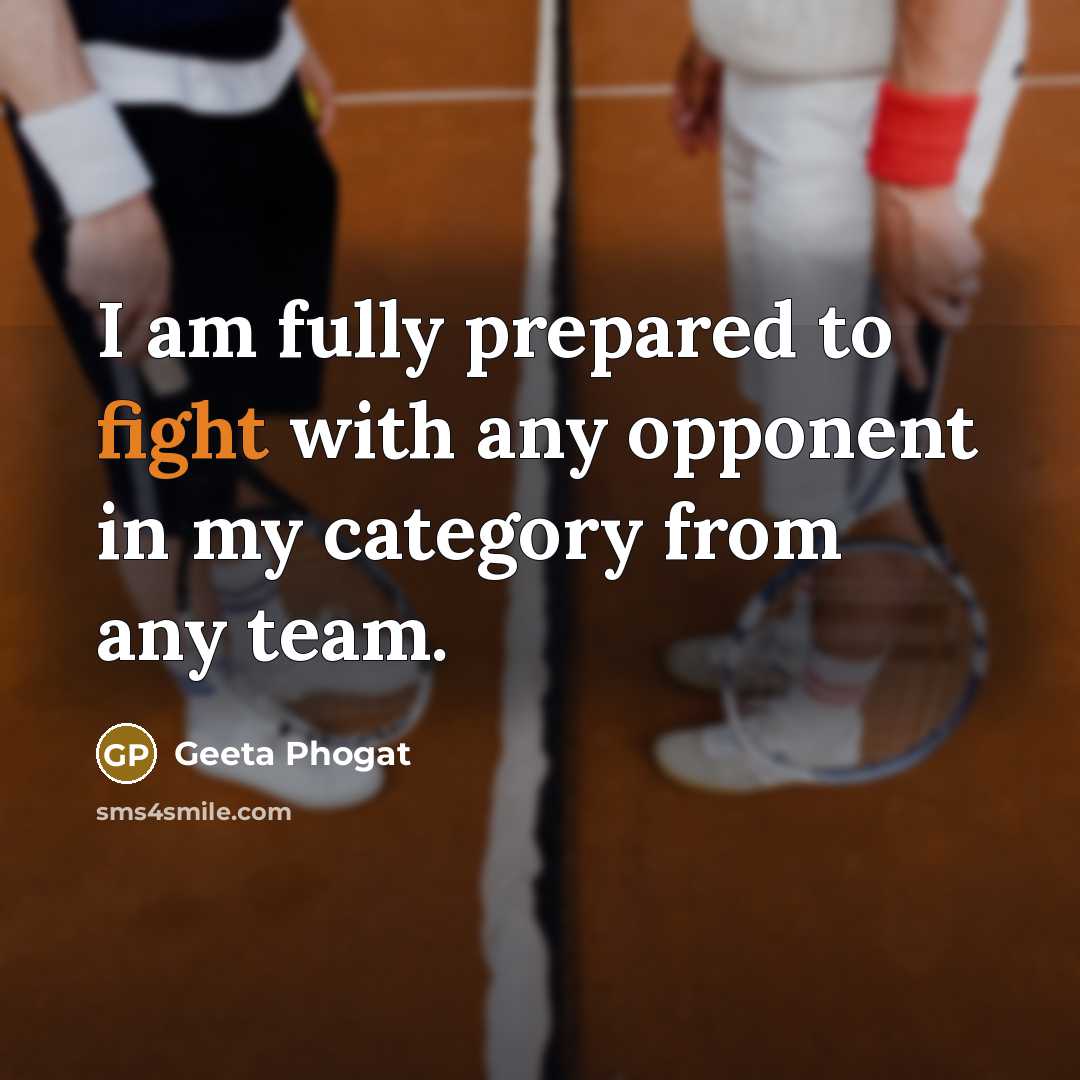 “I am fully prepared to fight with any opponent in…” quote by Geeta Phogat