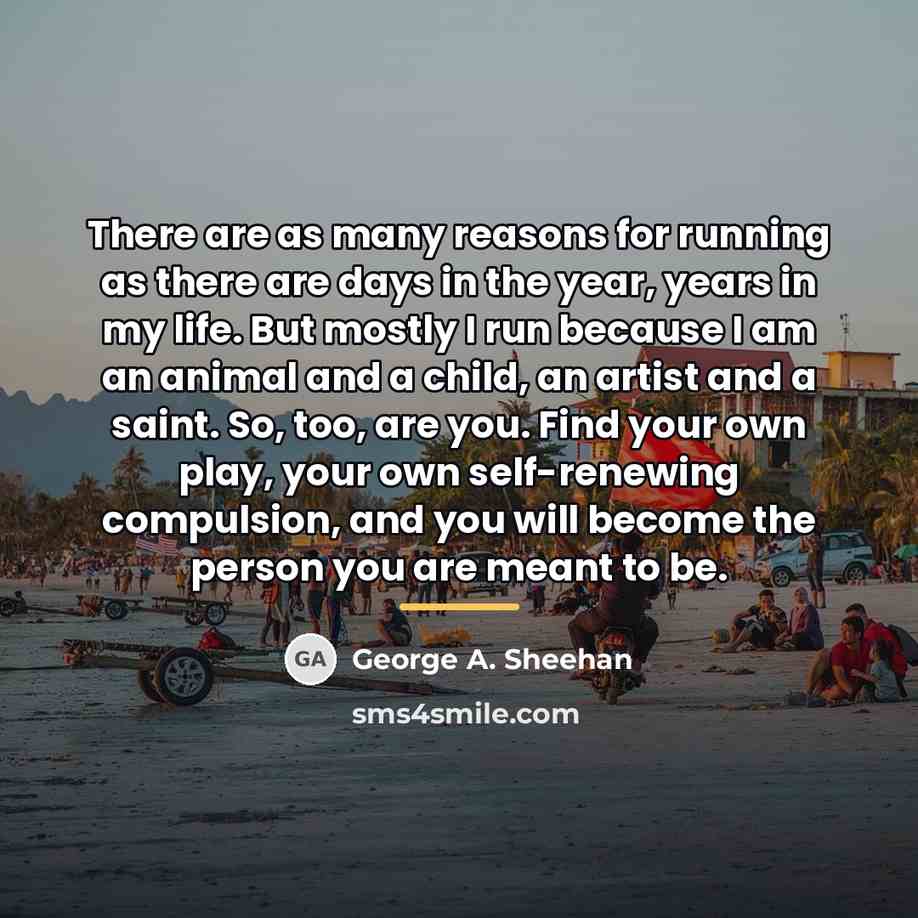 “There are as many reasons for running as there are…” quote by George A. Sheehan