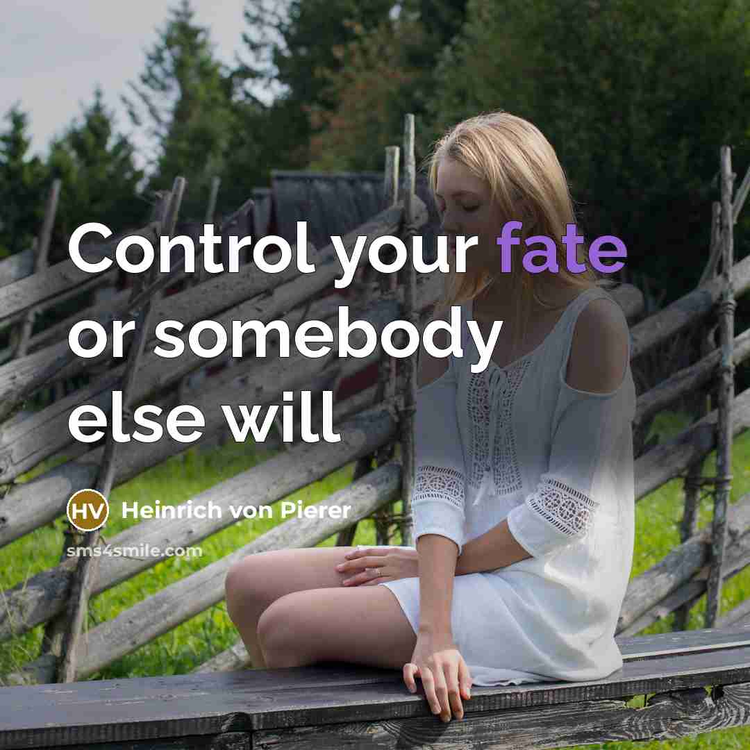 “Control your fate or somebody else will…” quote by Heinrich von Pierer