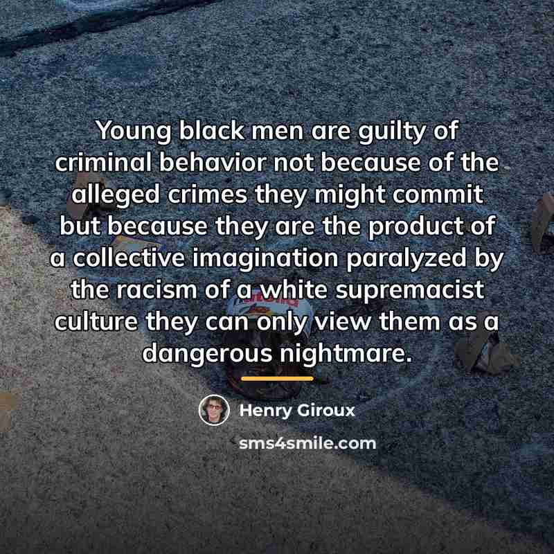 “Young black men are guilty of criminal behavior not because…” quote by Henry Giroux