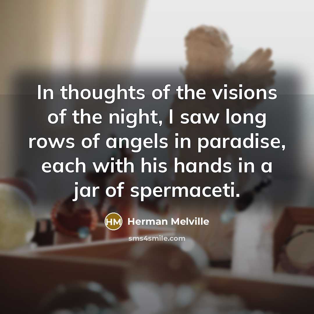 “In thoughts of the visions of the night, I saw…” quote by Herman Melville
