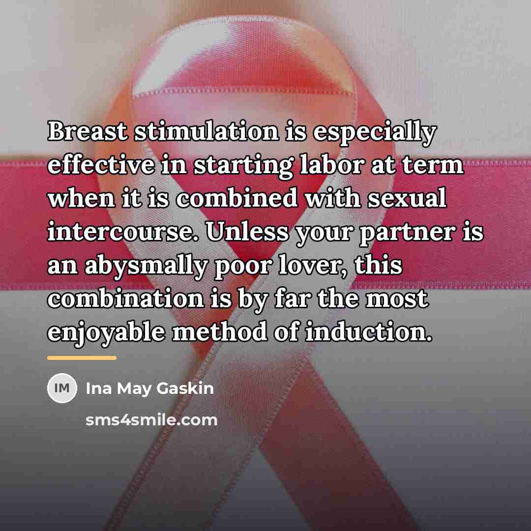 “Breast stimulation is especially effective in starting labor at term…” quote by Ina May Gaskin
