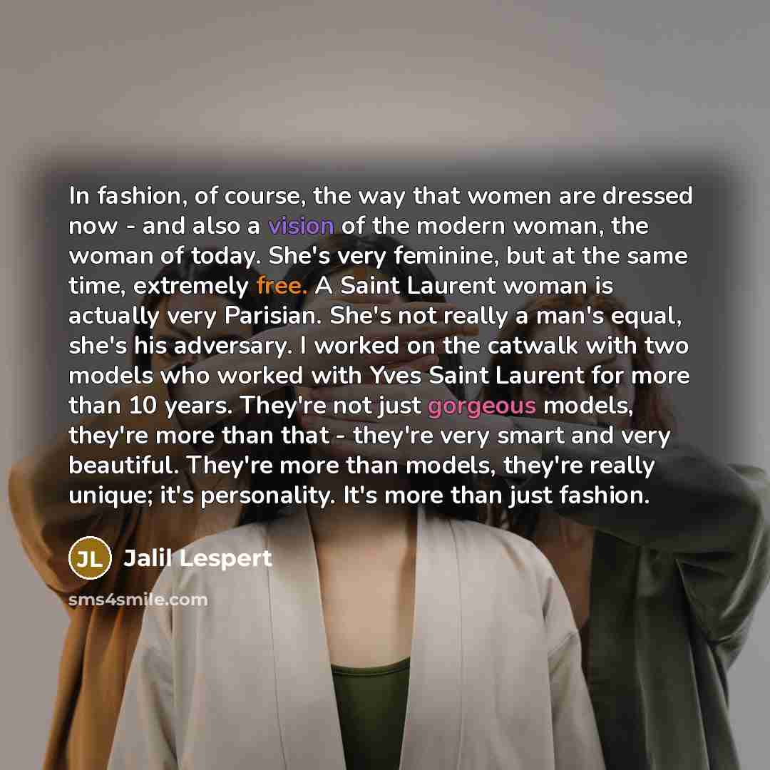 “In fashion, of course, the way that women are dressed…” quote by Jalil Lespert