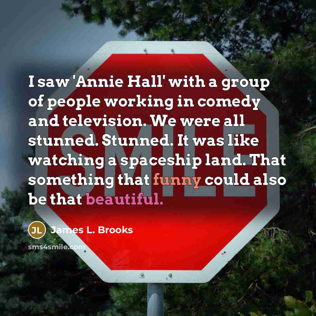 “I saw 'Annie Hall' with a group of people working…” quote by James L. Brooks