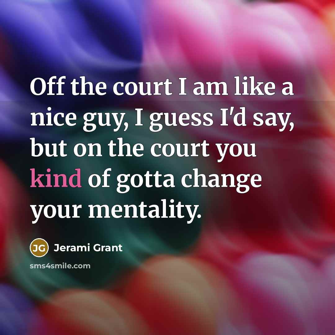 “Off the court I am like a nice guy, I…” quote by Jerami Grant