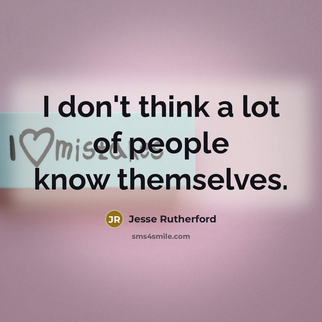 “I don't think a lot of people know themselves.…” quote by Jesse Rutherford