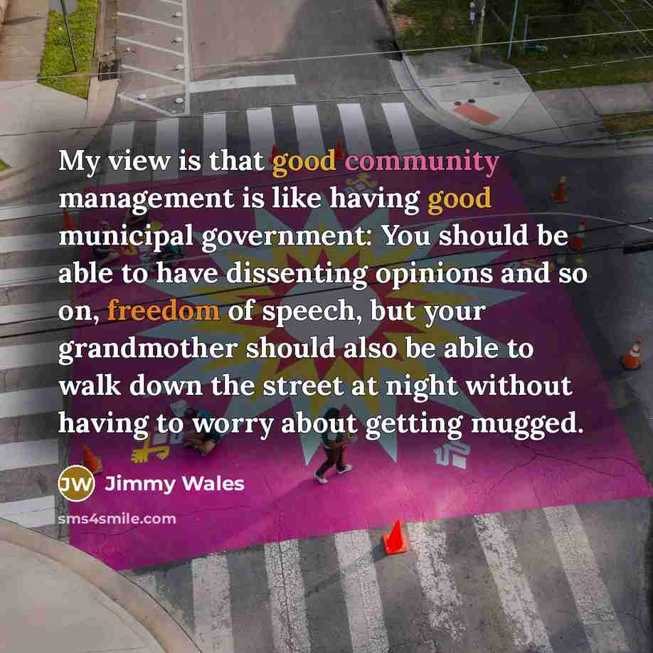 “My view is that good community management is like having…” quote by Jimmy Wales
