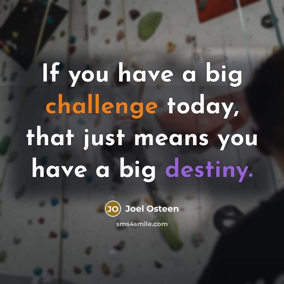 “If you have a big challenge today, that just means…” quote by Joel Osteen