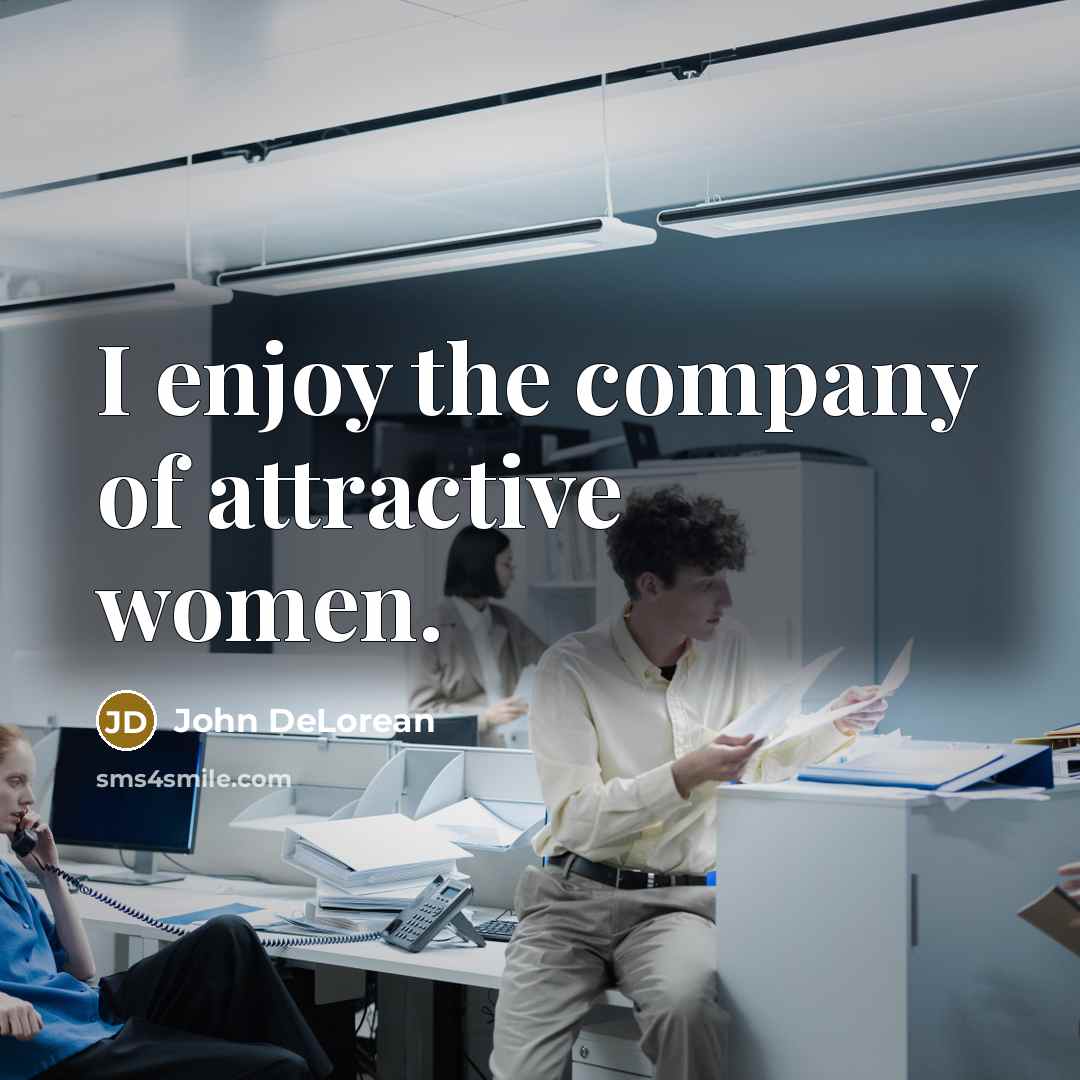 “I enjoy the company of attractive women.…” quote by John DeLorean