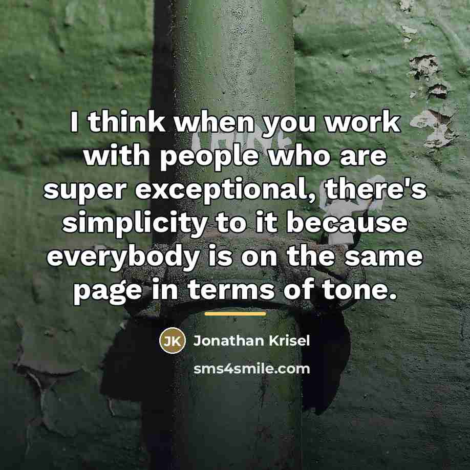 “I think when you work with people who are super…” quote by Jonathan Krisel
