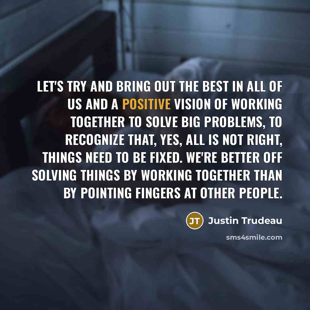 “Let's try and bring out the best in all of…” quote by Justin Trudeau