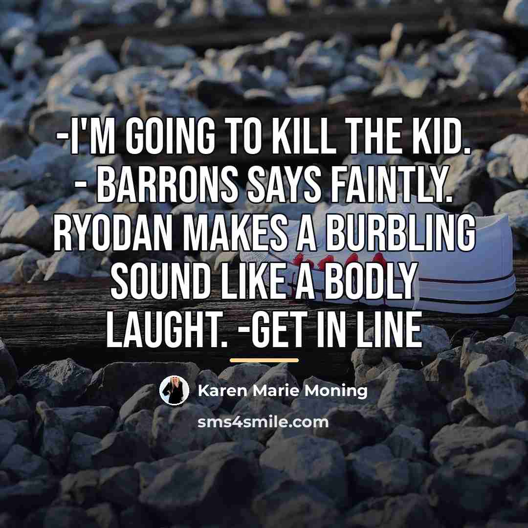 “-I'm going to kill the kid. - Barrons says faintly.…” quote by Karen Marie Moning