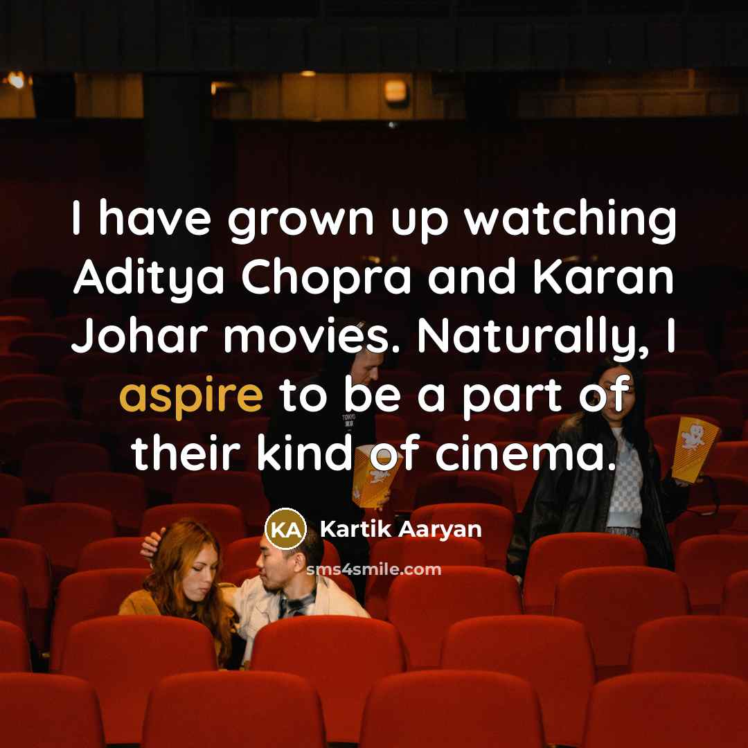 “I have grown up watching Aditya Chopra and Karan Johar…” quote by Kartik Aaryan
