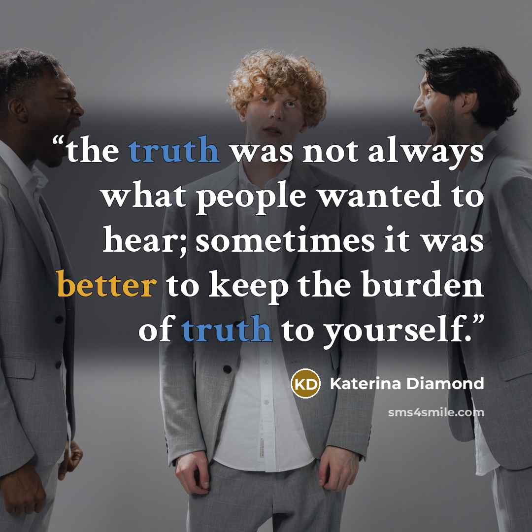 “the truth was not always what people wanted to hear; sometimes it was better to keep the burden of truth to yourself.” quote by Katerina Diamond