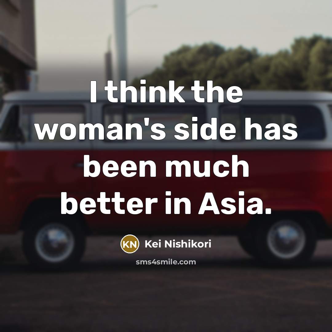 “I think the woman's side has been much better in…” quote by Kei Nishikori