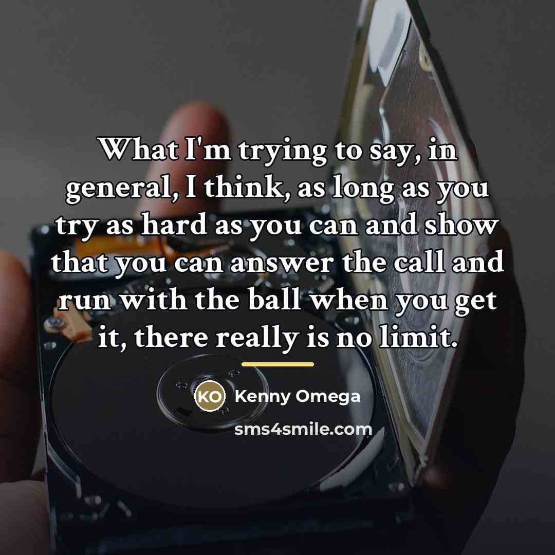 “What I'm trying to say, in general, I think, as…” quote by Kenny Omega
