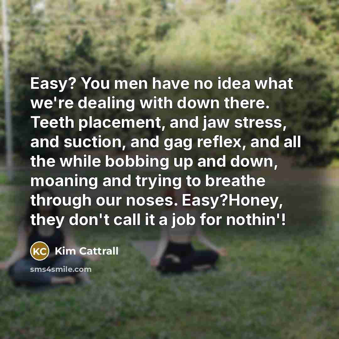 “Easy? You men have no idea what we're dealing with…” quote by Kim Cattrall
