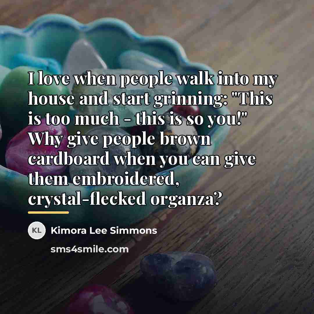 “I love when people walk into my house and start…” quote by Kimora Lee Simmons