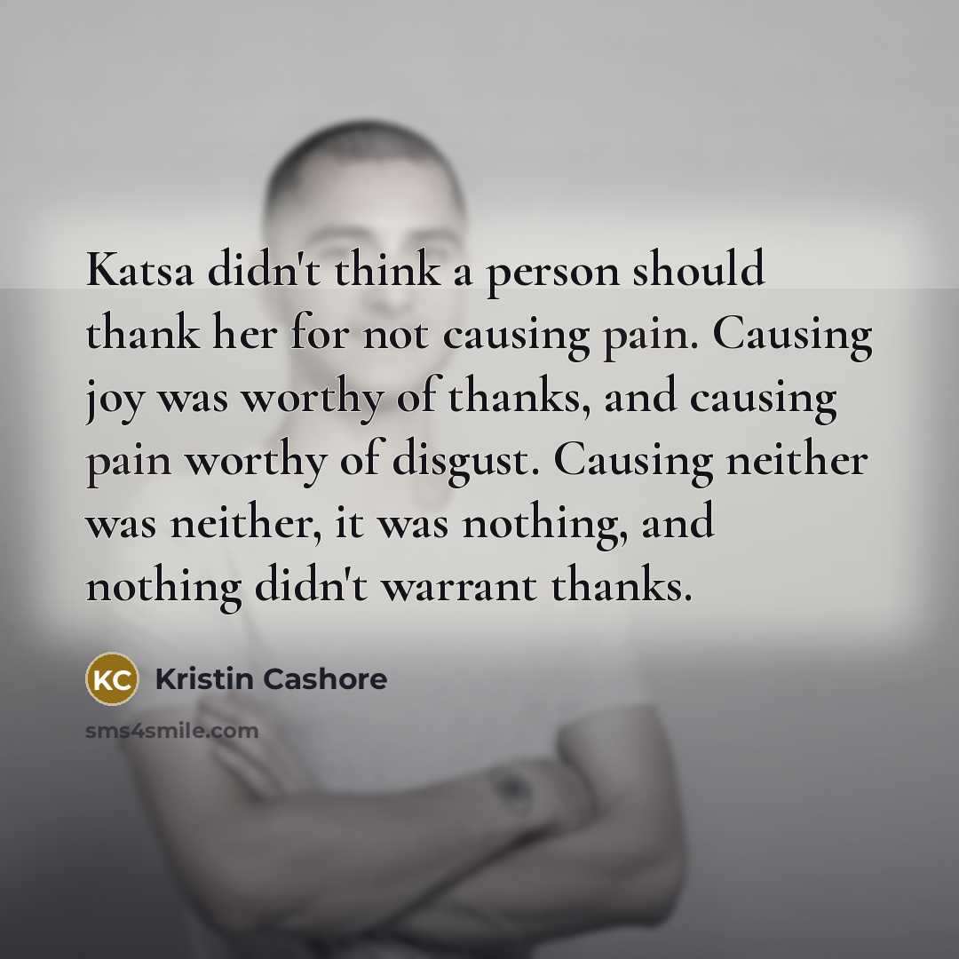 “Katsa didn't think a person should thank her for not…” quote by Kristin Cashore