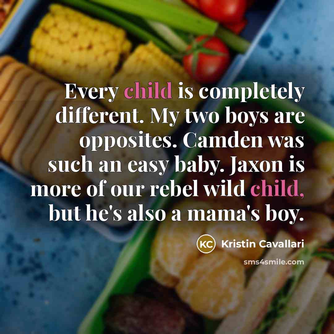 “Every child is completely different. My two boys are opposites.…” quote by Kristin Cavallari