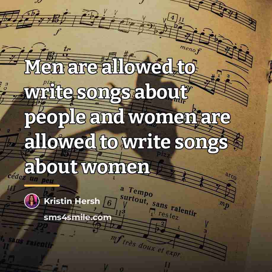“Men are allowed to write songs about people and women…” quote by Kristin Hersh