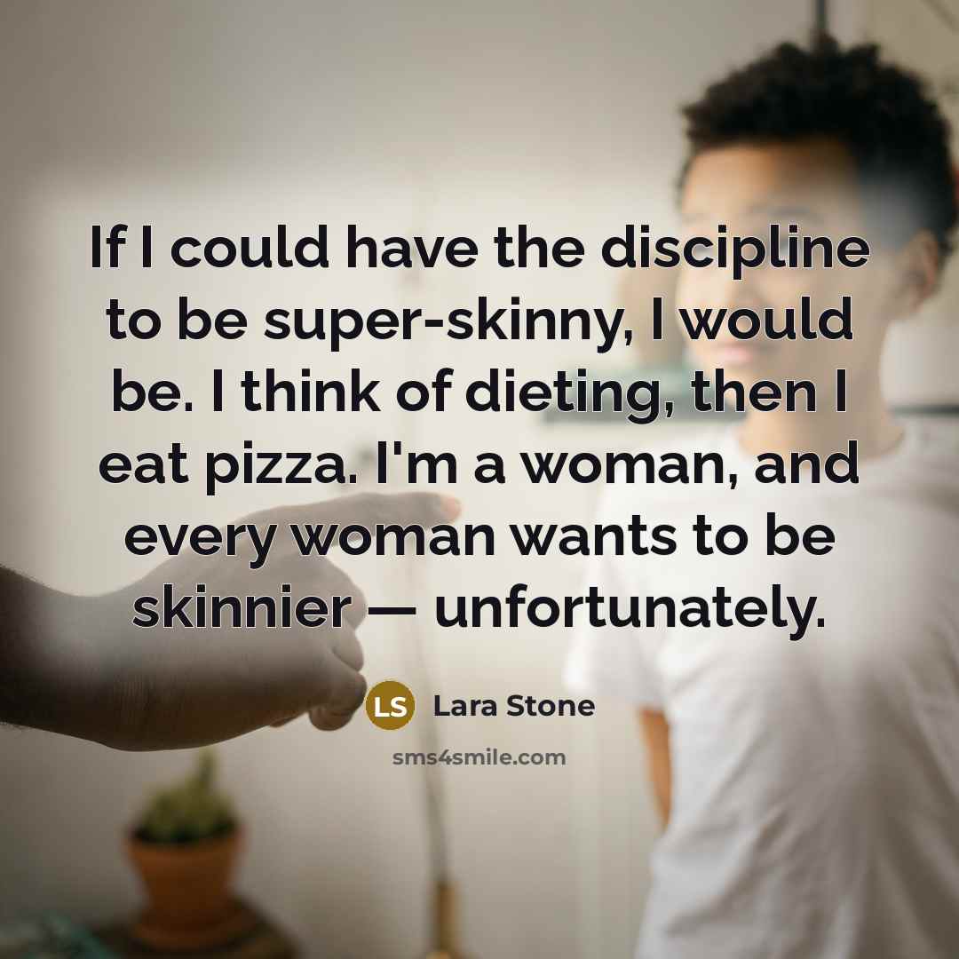 “If I could have the discipline to be super-skinny, I…” quote by Lara Stone