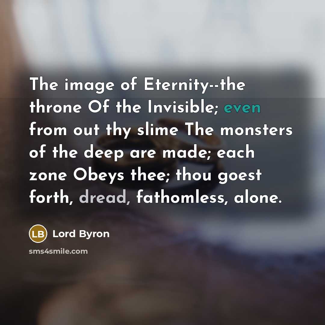 “The image of Eternity--the throne Of the Invisible; even from…” quote by Lord Byron